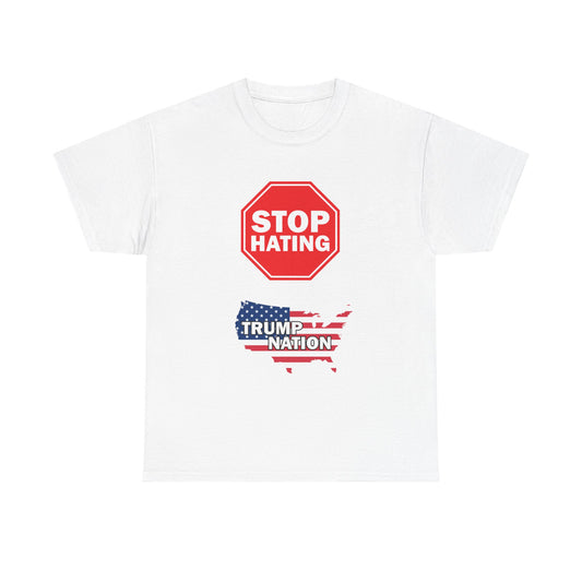 Stop Hating Trump Nation America United T-Shirt